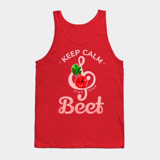 Keep Calm and Find Your Beet Tank Top by punnygarden